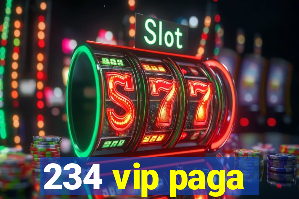 234 vip paga